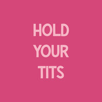 Tegeltje hold your tits
