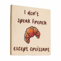 Tegeltje I don&#039;t speak French except croissant | Humor Cadeau
