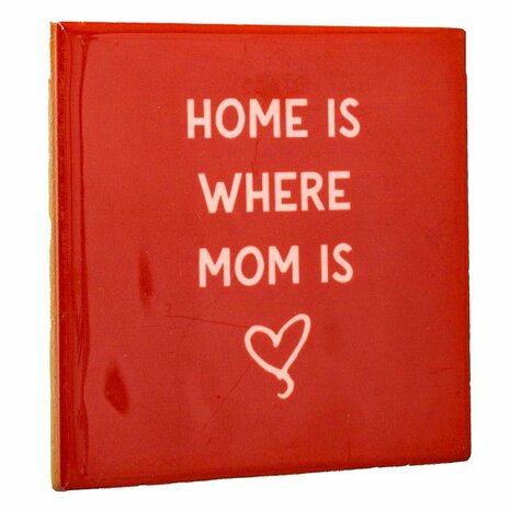Tegeltje Home is where Mom is | Lief Cadeau voor Moeder