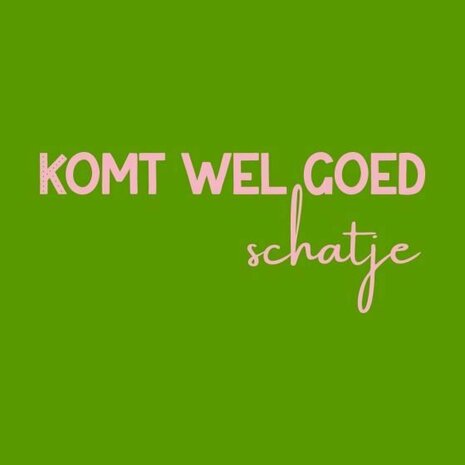 Tegeltje Komt wel goed schatje | Leuk Cadeau of Decoratie