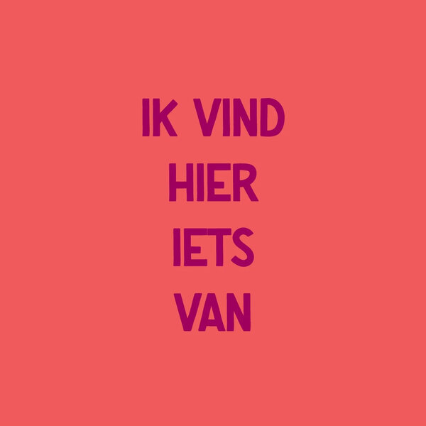 Tegeltje Ik Vind Hier Iets Van