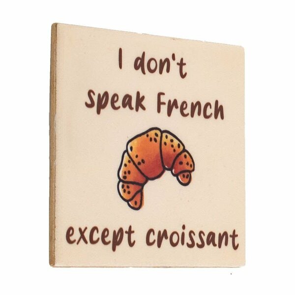 Tegeltje I don&#039;t speak French except croissant | Humor Cadeau