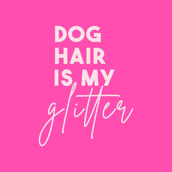 Tegeltje dog hair is my glitter