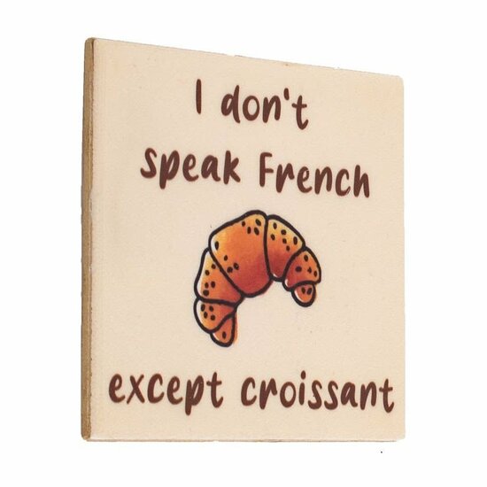 Tegeltje I don&#039;t speak French except croissant | Humor Cadeau