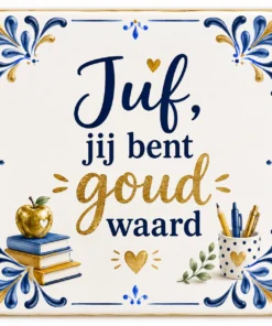 Tegeltje met tekst juf jij bent goud waard