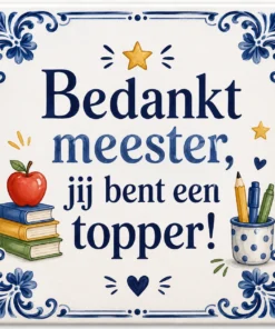 Tegeltje met tekst bedankt meester jij bent een topper